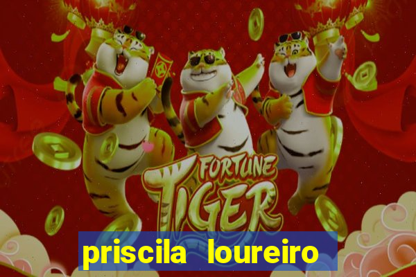 priscila loureiro vila nova